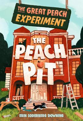 The Great Peach Experiment 2: The Peach Pit - Erin Soderberg Downing