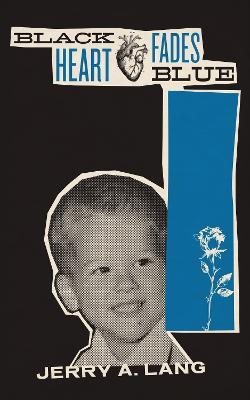 Black Heart Fades Blue: Vol. 1 - Jerry A. Lang