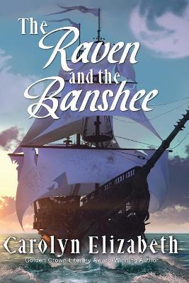 The Raven and the Banshee - Carolyn Elizabeth