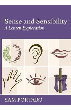 Coperta cărții 'Sense and Sensibility: A Lenten Exploration - Sam Portaro'