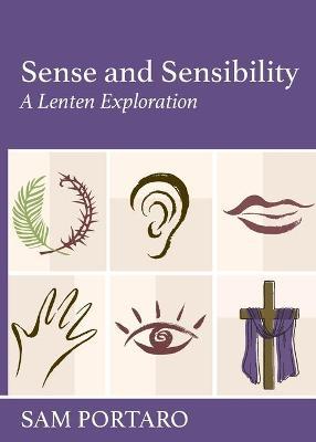 Sense and Sensibility: A Lenten Exploration - Sam Portaro