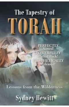 Coperta cărții 'The Tapestry Of Torah: Lessons from the Wilderness - Sydney Hewitt'