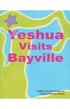 Coperta cărții 'Yeshua (Jesus) Visits Bayville - Patricia Mavros Brexel'