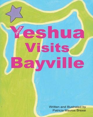 Yeshua (Jesus) Visits Bayville - Patricia Mavros Brexel