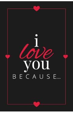 I Love You Because: A Black Fill in the Blank Book for Girlfriend, Boyfriend, Husband, or Wife - Anniversary, Engagement, Wedding, Valenti - Llama Bird Press