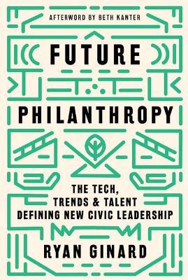 Future Philanthropy: The Tech, Trends & Talent Defining New Civic Leadership - Ryan Ginard