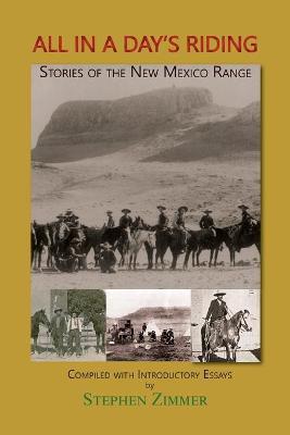 All in a Day's Riding: Stories of the New Mexico Range - Stephen Zimmer