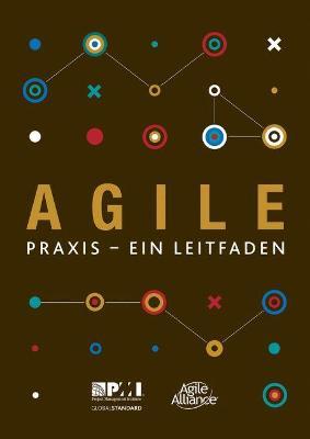 Agile: Praxis - Ein Leitfaden - Project Management Institute