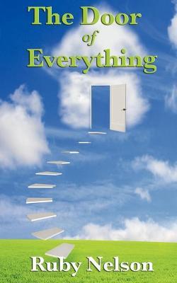 The Door of Everything: Complete and Unabridged - Ruby Nelson