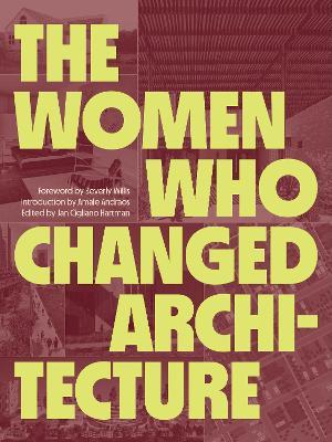 The Women Who Changed Architecture - Jan Cigliano Hartman