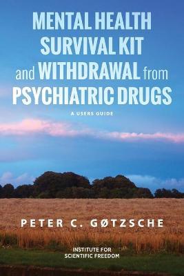 Mental Health Survival Kit and Withdrawal from Psychiatric Drugs: A User's Guide - Peter C. Gøtzsche