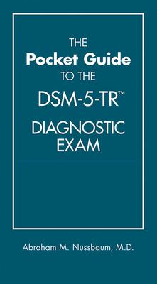 The Pocket Guide to the Dsm-5-Tr(tm) Diagnostic Exam - Abraham M. Nussbaum