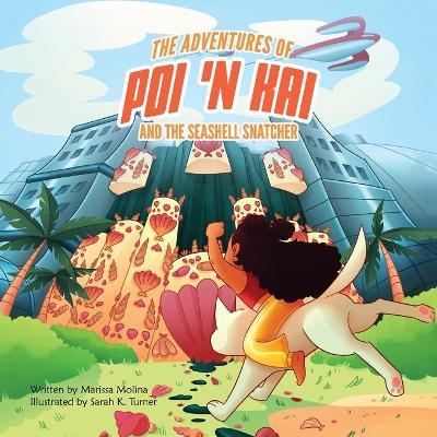 The Adventures of Poi 'n Kai and the Seashell Snatcher - Marissa Molina