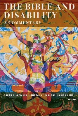 The Bible and Disability: A Commentary - Sarah J. Melcher