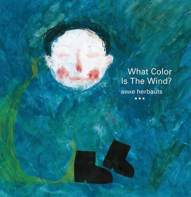 What Color Is the Wind? - Anne Herbauts