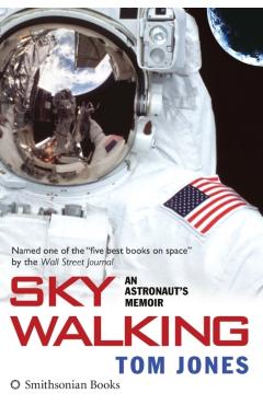 Sky Walking: An Astronaut's Memoir - Tom Jones