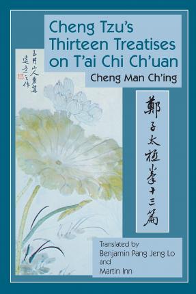 Cheng Tzu's Thirteen Treatises on t'Ai Chi Ch'uan - Cheng Man-ch'ing