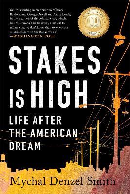 Stakes Is High: Life After the American Dream - Mychal Denzel Smith