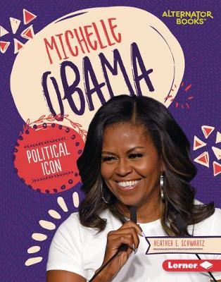 Michelle Obama: Political Icon - Heather E. Schwartz