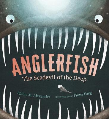 Anglerfish: The Seadevil of the Deep - Elaine M. Alexander