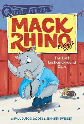 The Lost Lost-And-Found Case: Mack Rhino, Private Eye 4 - Paul Dubois Jacobs