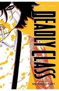 Coperta cărții 'Deadly Class Deluxe Edition Volume 2: The Funeral Party (New Edition) - Rick Remender'