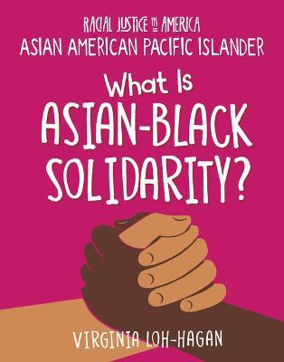 What Is Asian-Black Solidarity? - Virginia Loh-hagan