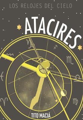 Atacires: Los relojes del cielo - Tito Maciá