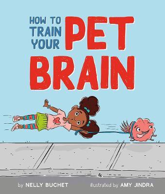 How to Train Your Pet Brain - Nelly Buchet