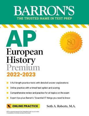 AP European History Premium, 2022-2023: 5 Practice Tests + Comprehensive Review + Online Practice - Seth A. Roberts