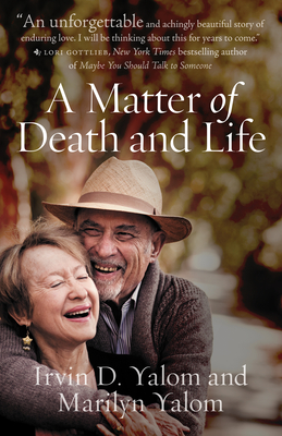 A Matter of Death and Life - Irvin D. Yalom