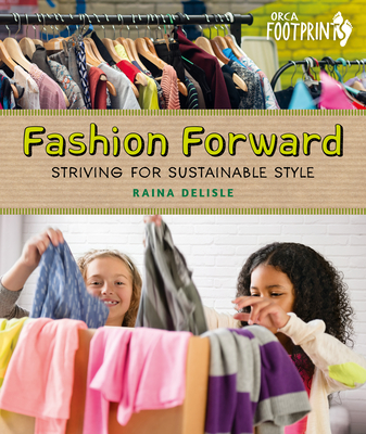 Fashion Forward: Striving for Sustainable Style - Raina Delisle