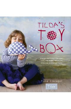 Tilda's Toy Box: Sewing Patterns for Soft Toys and More from the Magical World of Tilda - Tone Finnanger