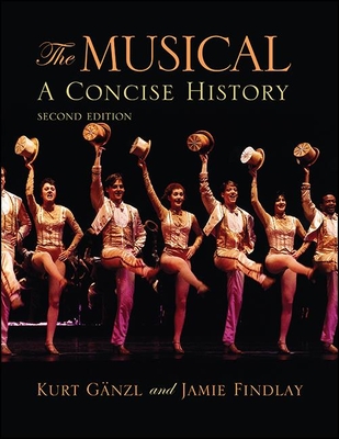The Musical, Second Edition: A Concise History - Kurt Gänzl
