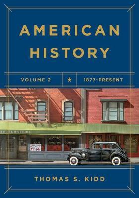 American History, Volume 2: 1877 - Present - Thomas S. Kidd