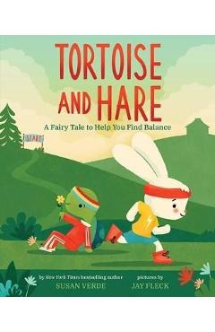 Coperta cărții 'Tortoise and Hare: A Fairy Tale to Help You Find Balance - Susan Verde'