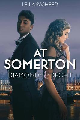 At Somerton: Diamonds & Deceit (at Somerton) - Leila Rasheed