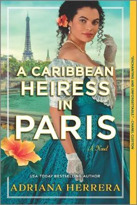 A Caribbean Heiress in Paris - Adriana Herrera