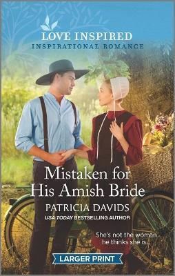 Mistaken for His Amish Bride: An Uplifting Inspirational Romance - Patricia Davids
