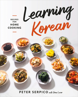 Learning Korean: Recipes for Home Cooking - Peter Serpico