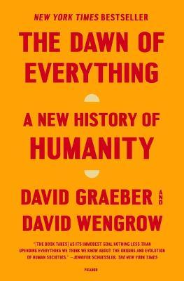 The Dawn of Everything: A New History of Humanity - David Graeber