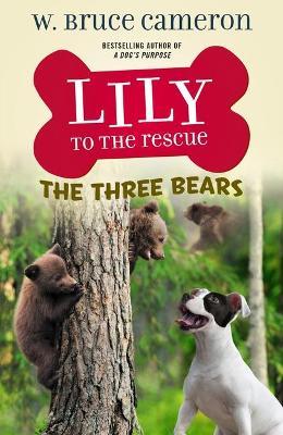 Lily to the Rescue: The Three Bears - W. Bruce Cameron