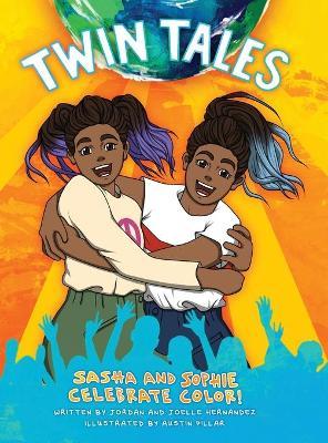 Twin Tales: Sasha and Sophie Celebrate Color! - Joelle Hernandez