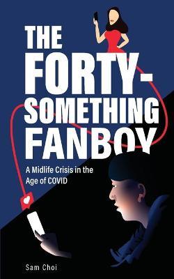The Forty-Something Fanboy - Sam Choi