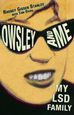 Owsley and Me: My LSD Family - Rhoney Gissen Stanley