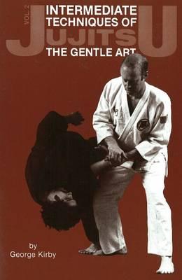 Intermediate Techniques of Jujitsu: The Gentle Art, Vol. 2 - George Kirby