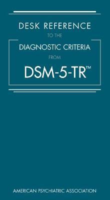 Desk Reference to the Diagnostic Criteria from Dsm-5-Tr(tm) - American Psychiatric Association