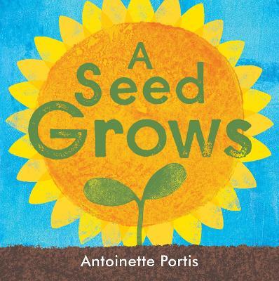 A Seed Grows - Antoinette Portis