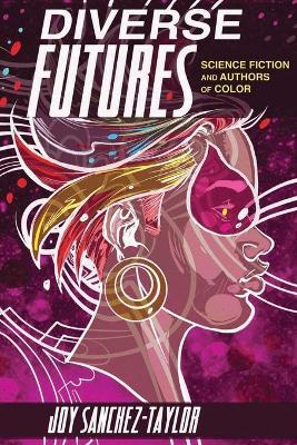 Diverse Futures: Science Fiction and Authors of Color - Joy Sanchez-taylor