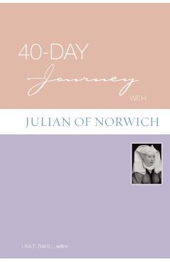 40-Day Journey with Julian of Norwich - Lisa E. Dahill